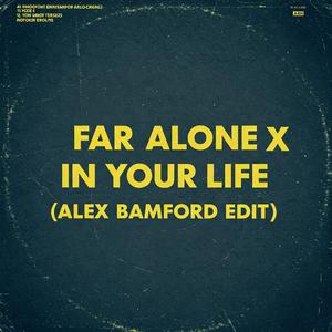 Far Alone X In Your Life (Alex Bamford Edit) (Explicit)