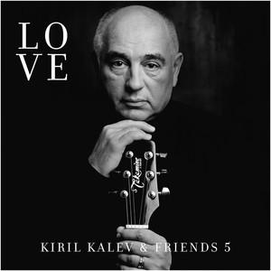 Kiril Kalev & Friends 5: Love