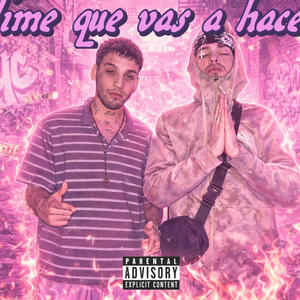 DIME QUE VAS A HACER (feat. axelean) (Explicit)