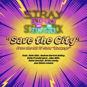 Save the City (From the Hit TV Show "Hawkeye") [feat. Elvie Ellis, Andrew Burton Kelley, Kelly Prendergast, Jake Mills, David Socolar, Brian Lundy & Olivia London]