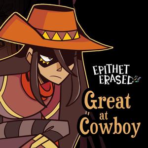 Epithet Erased: Great at Cowboy (feat. Dawn M. Bennett) [Full Version]