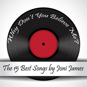 Why Don't You Believe Me? The 15 Best Songs by Joni James