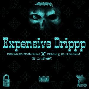 Expensive Drippp (feat. Milliondollarmastermind & Mr.Crushdat) [Explicit]