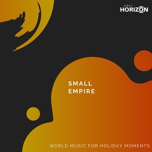 Small Empire - World Music For Holiday Moments