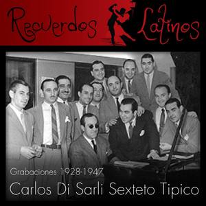 Carlos Di Sarli Sexteto Tipico, Grabaciones (1928-1947)