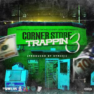 Corner Store Trappin 3 (Explicit)