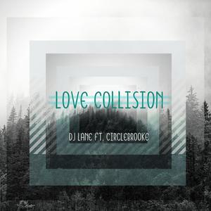 Love Collision (feat. Circlebrooke)