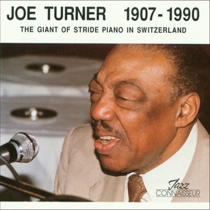 Joe Turner 1907 - 1990 (The Giant of Stride Piano in Switzerland)