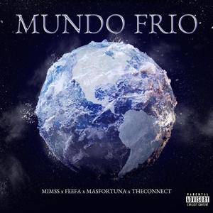 Mundo Frio(feat. Feefa, MasFortuna & TheConnect) (Explicit)