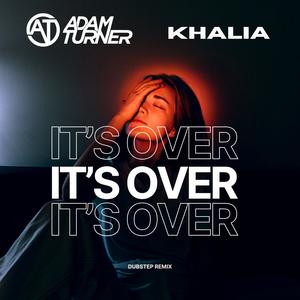It's Over (feat. Khalia)
