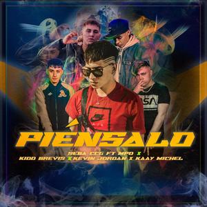 Piensalo (feat. Mpooficial, Kevin Jordan, Kiddbrevis & Kaaymichel) [Explicit]