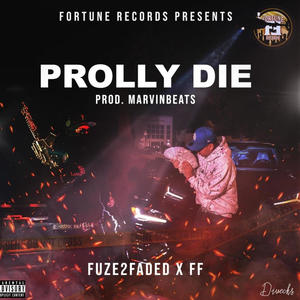 Prolly Die (feat. FF) (Explicit)