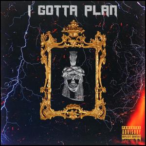 I Gotta Plan (Explicit)