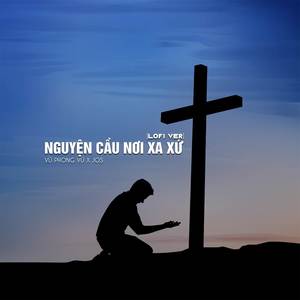 Nguyện Cầu Nơi Xa Xứ (Lofi Ver.)