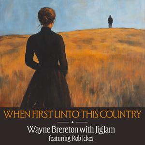 When First Unto This Country (feat. JigJam & Rob Ickes)