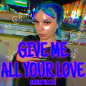 Give Me All Your Love (Explicit)