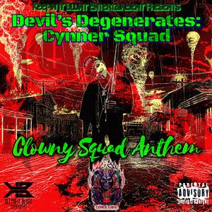 Clowny Squad Anthem (feat. RevCyn, Korpz Tha Dead Body, Stabbyy Tha Heathen & Deathrown Tha Great) [Explicit]