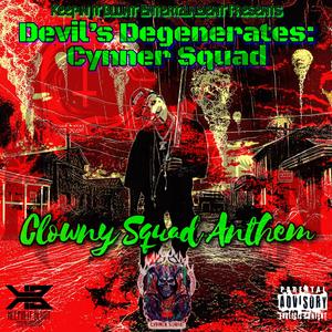 Clowny Squad Anthem (feat. RevCyn, Korpz Tha Dead Body, Stabbyy Tha Heathen & Deathrown Tha Great) (Explicit)