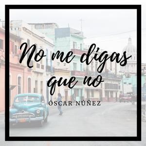 No me digas que no