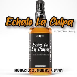 Echale la Culpa(feat. Jmoneyco & Daivin) (Explicit)
