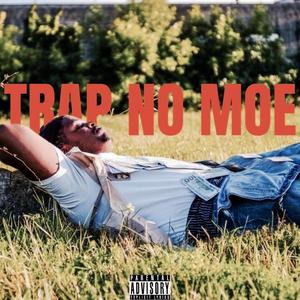 Trap No Moe (Explicit)