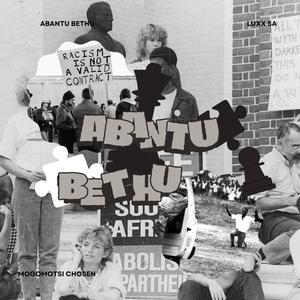 Abantu Bethu (feat. Mogomotsi Chosen)