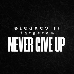 Never give up (feat. Fatgetem) [Explicit]