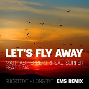 Lets Fly Away (Longedit) (feat. Mathias Herbert, Saltsurfer & Tina)