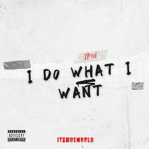 I Do What I Want (Explicit)