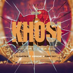 Khosi (feat. DJ Martin B, DJ Exphonic & Funny Boy|Explicit)