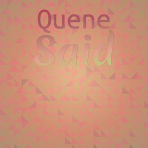 Quene Said