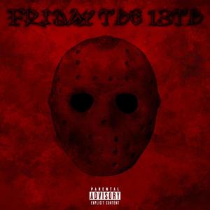 Friday The 13th (Explicit)