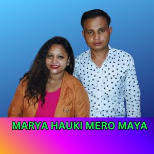 MARYA HAUKI MERO MAYA