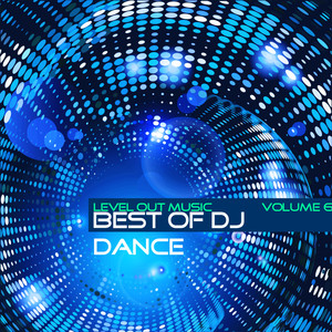 Level Out Music: Best of Dj Dance, Vol. 6