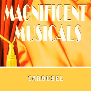 The Magnificent Musicals: Carousel