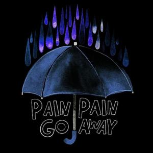 Pain, Pain Go Away (Explicit)