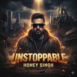 UNSTOPPABLE (feat. Honey Singh) (Explicit)