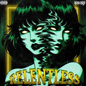 RELENTLESS (Explicit)