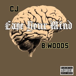 Ease Your Mind (feat. B.Woods) (Explicit)