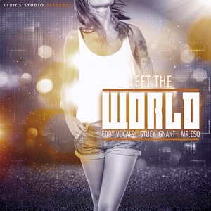left the world feat. mr. esq stuey ignant explicit
