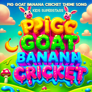 Pig Goat Banana Cricket Theme Song