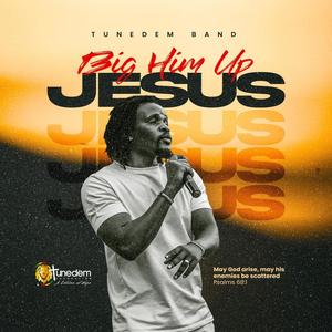 Big Him Up Jesus