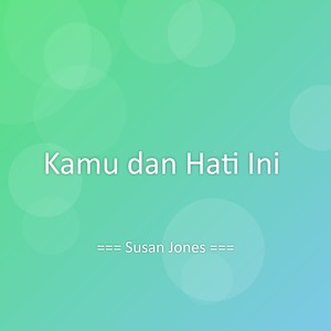 Kamu dan Hati Ini