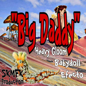 Big Daddy (feat. Heavy Gloom & Efecto)