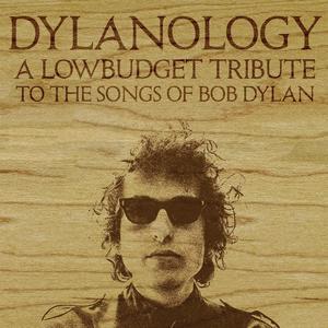 Dylanology (A Lowbudget Tribute to the Songs of Bob Dylan)