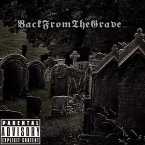 BackFromTheGrave... (Explicit)