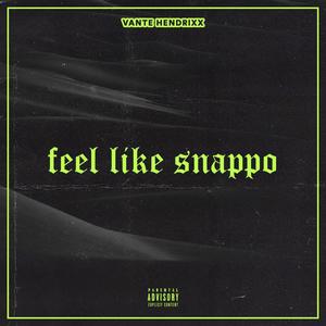 Feel Like Snappo (prod.by 1040) [Explicit]