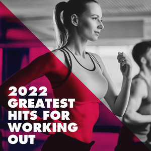 2022 Greatest Hits for Working Out (Explicit)