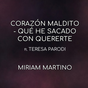 Corazón Maldito / Qué He Sacado Con Quererte