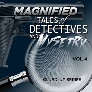 Magnified Tales of Detectives and Mystery - Clued-Up Series, Vol. 4